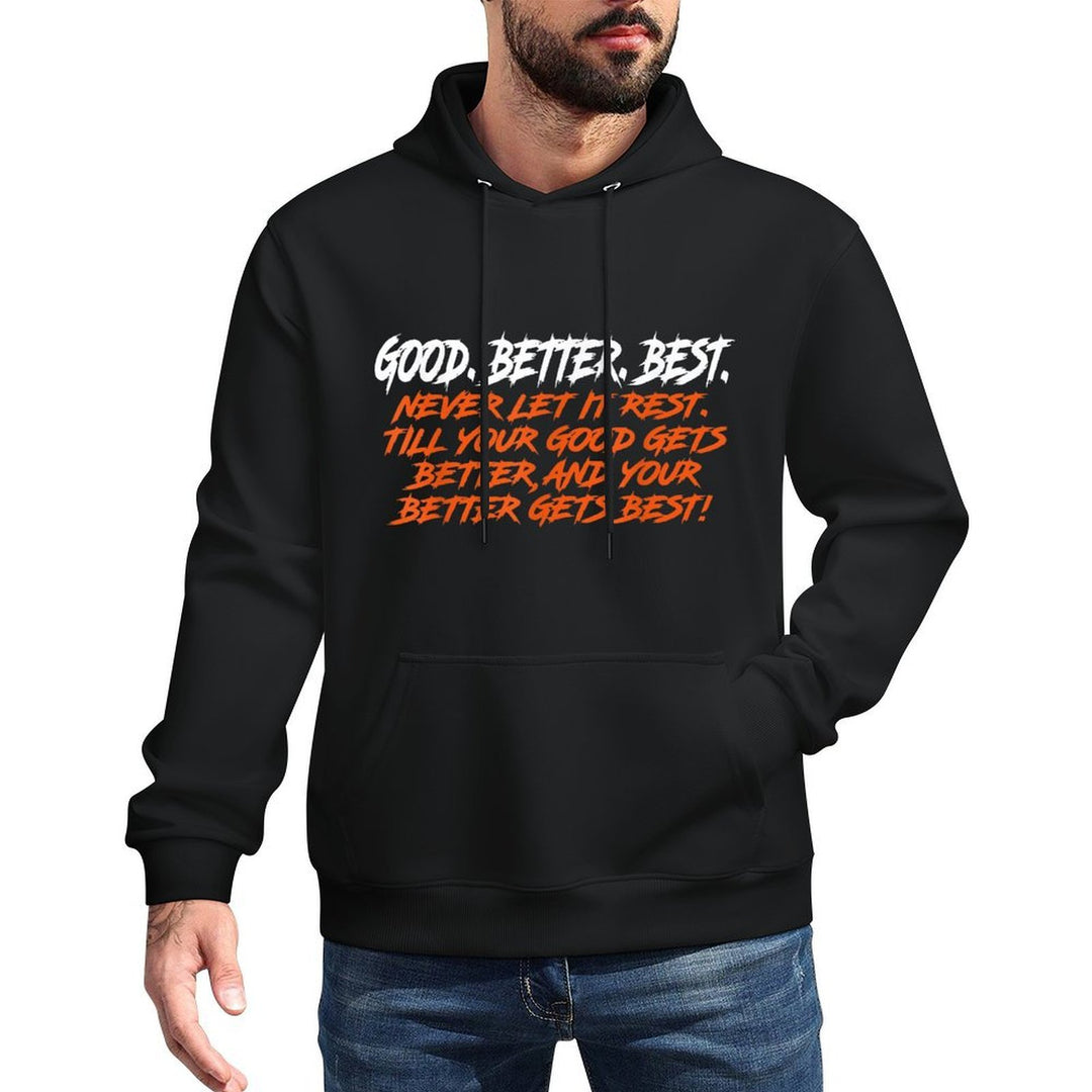 Good Better Best Never Let It Rest Till Your Good Gets Layering Staple Hoodie