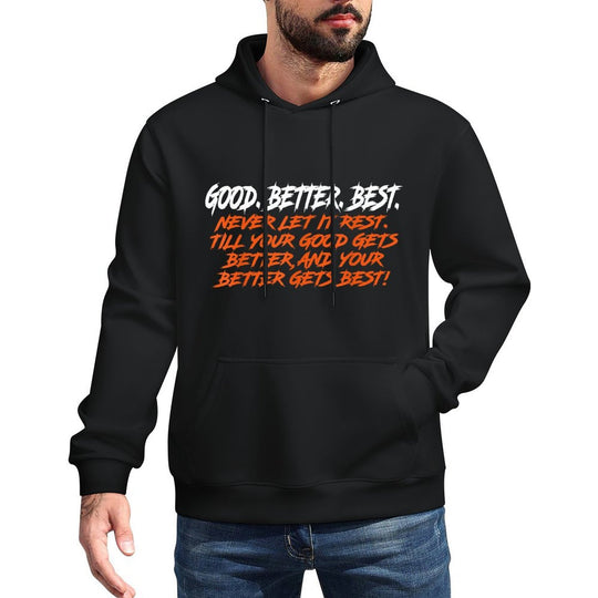 Good Better Best Never Let It Rest Till Your Good Gets Layering Staple Hoodie