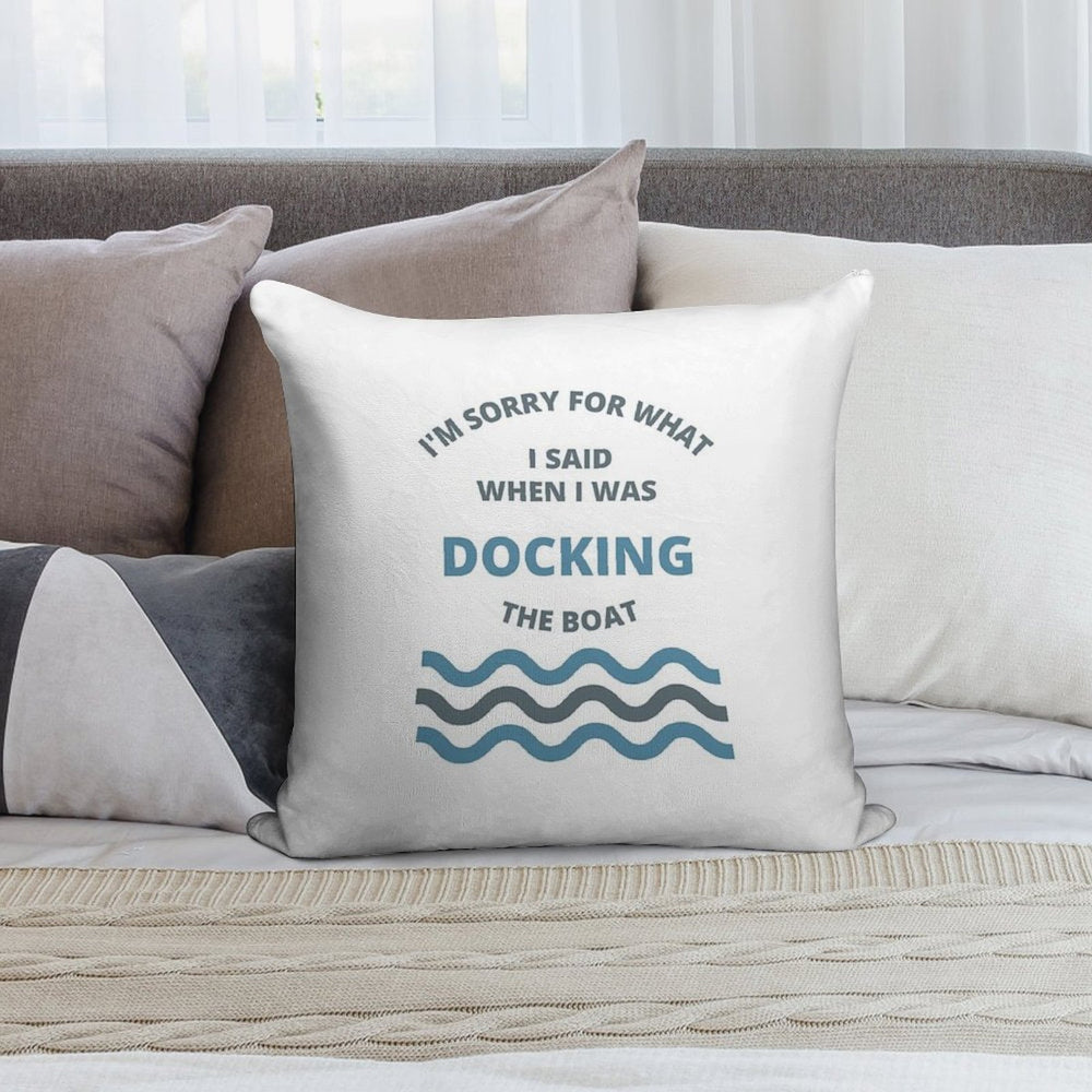 Sorry For What I Said While Docking The Boat Soft Skin-Friendly Throw Pillow