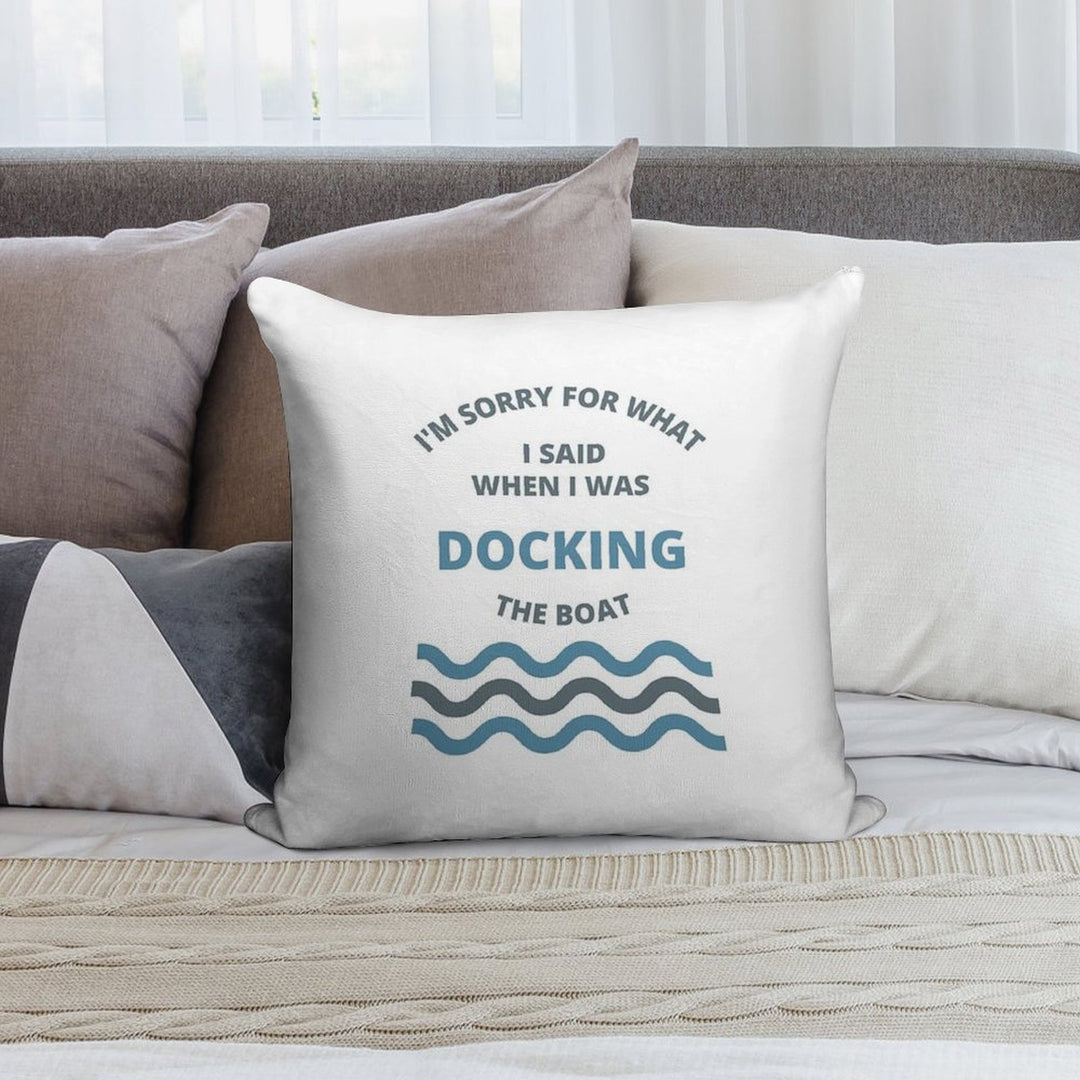 Sorry For What I Said While Docking The Boat Soft Skin-Friendly Throw Pillow
