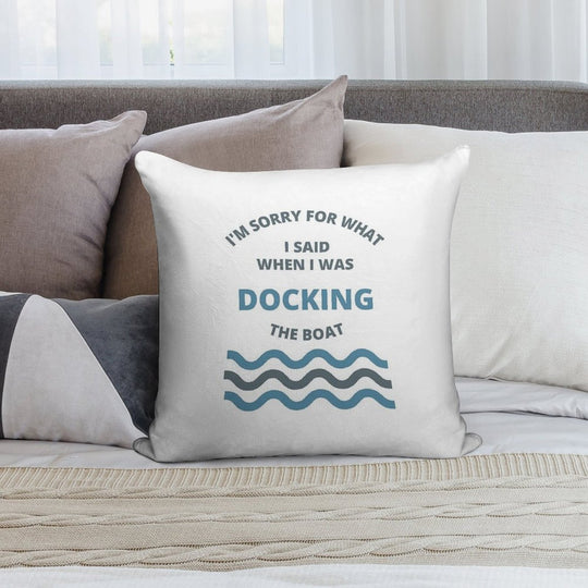 Sorry For What I Said While Docking The Boat Soft Skin-Friendly Throw Pillow