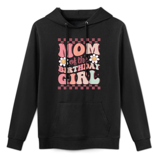 Mom of The Birthday Girl Cute Family Groovy Birthday Party Layering Staple Hoodie