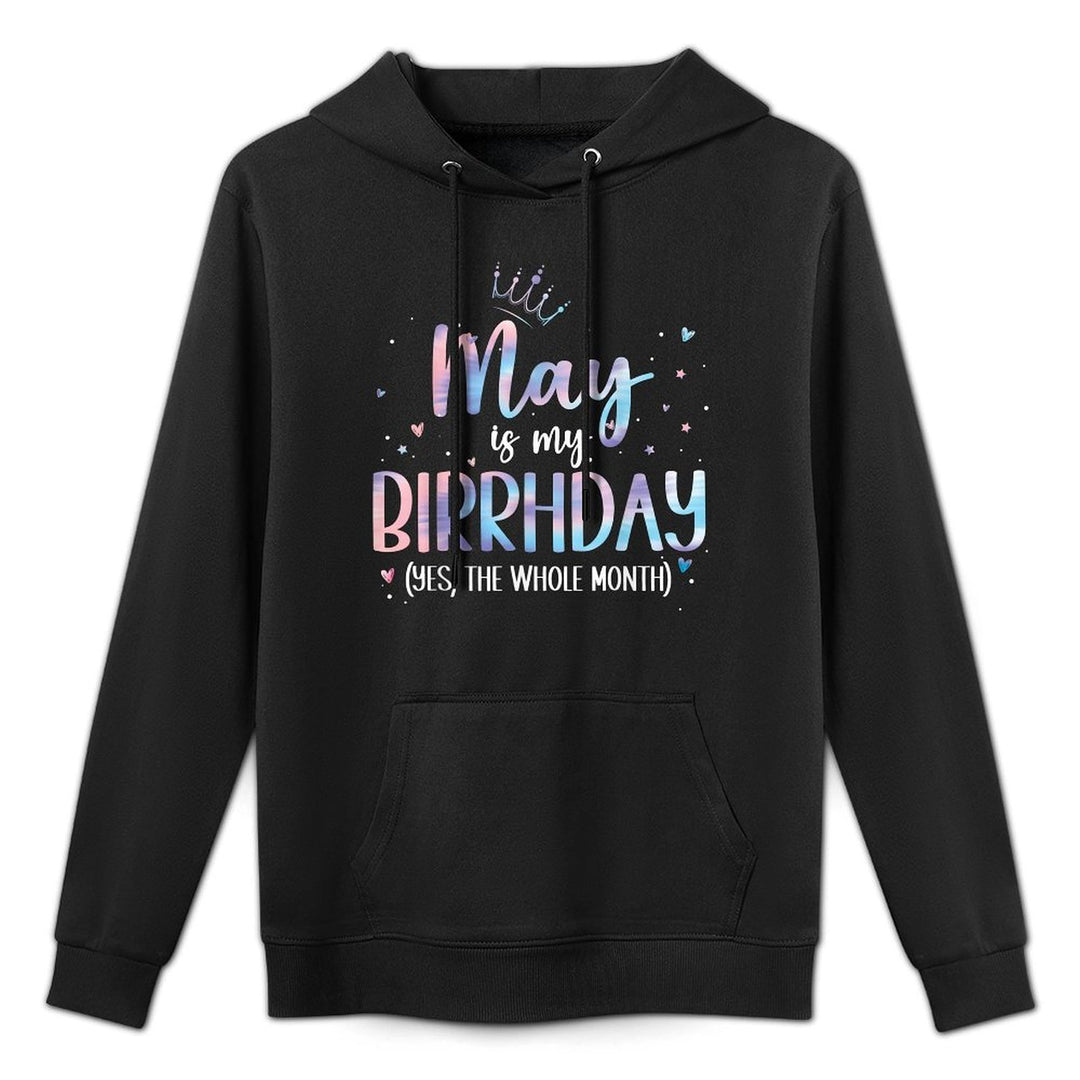 May Is My Birthday Yes The Whole Month Birthday Party Shape Retention Hoodie