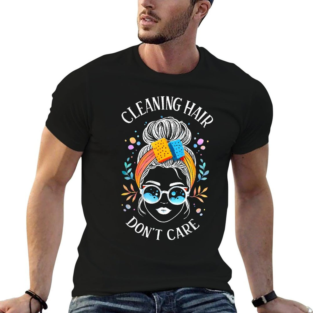 Cleaning Hair Don’t Care Cute Cleaning Lady Messy Bun Funny  Summer-ready Fabric T-Shirt