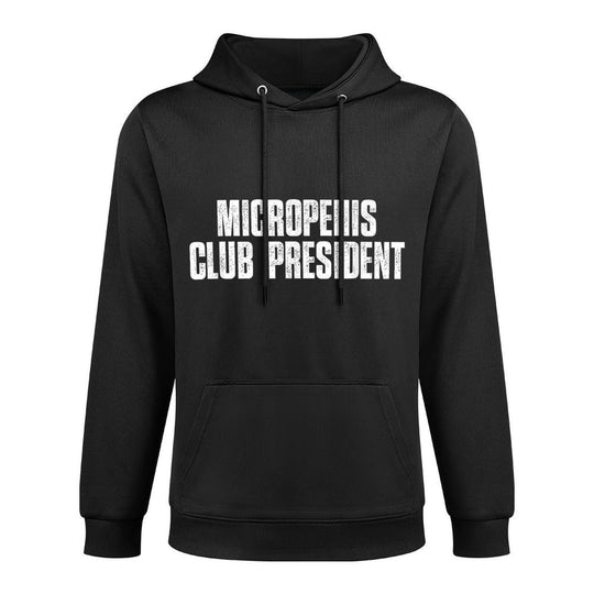 Micropenis Club President Funny Meme Sarcastic Silly Sayings Machine Washable Hoodie