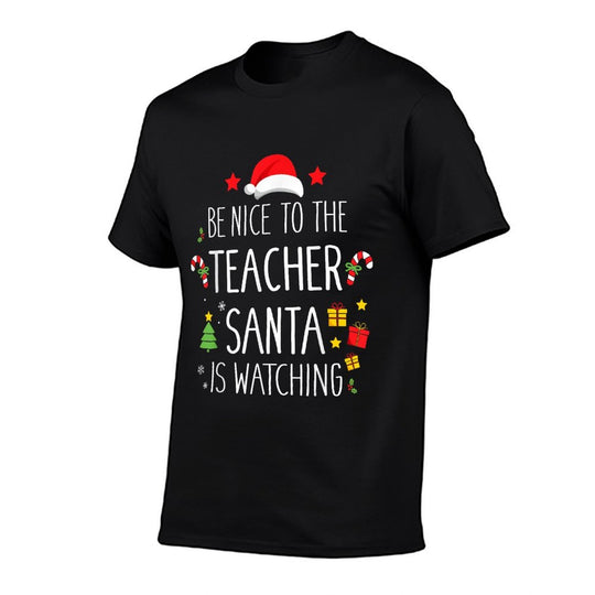 Funny Be Nice Teacher Santa Watching Xmas School Students for Men Women Comfortable T-Shirt