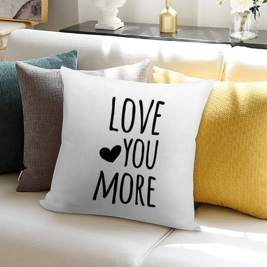 Love You More Quote Soft Skin-Friendly Throw Pillow