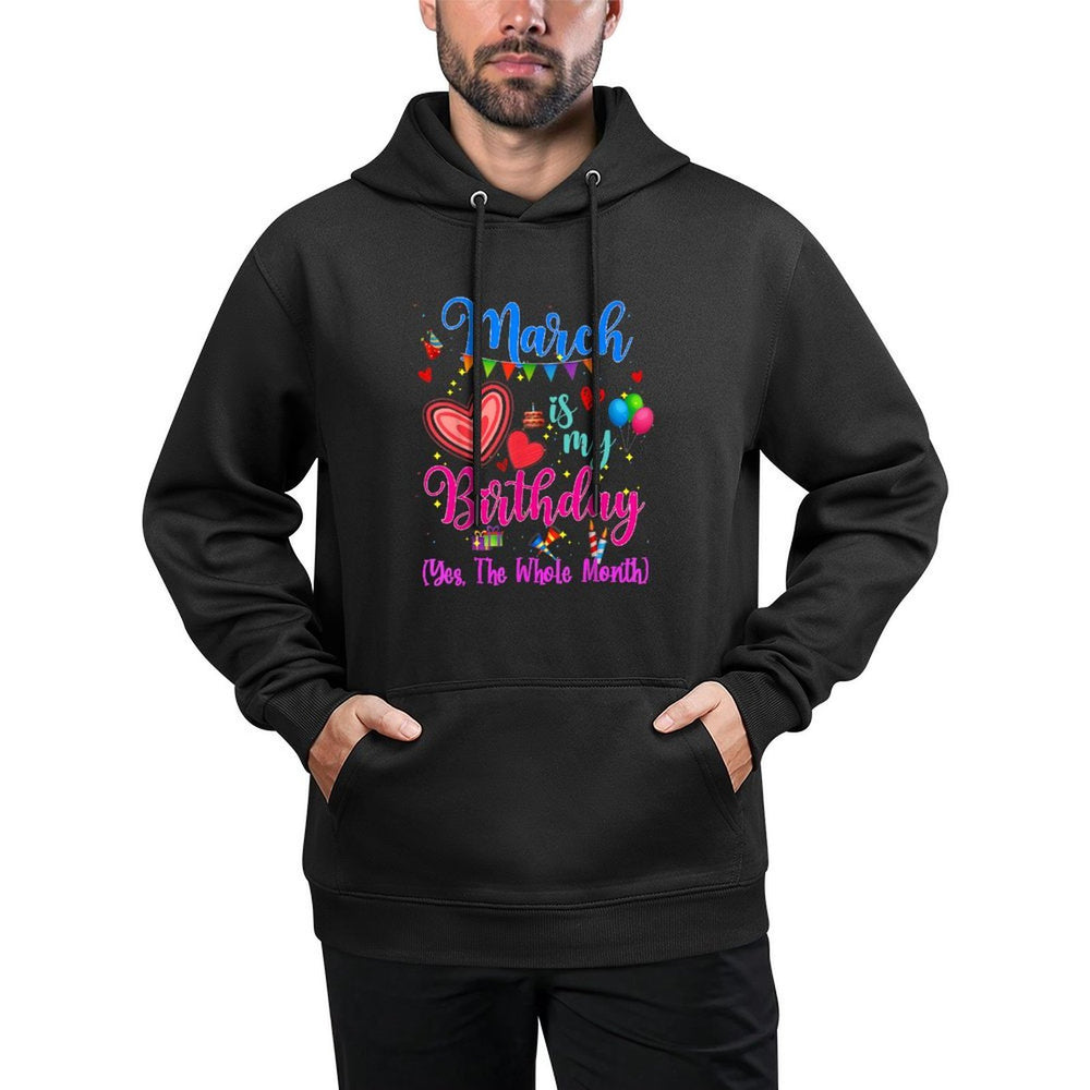 March Is My Birthday Yes The Whole Month For Women Girls Colorfast Hoodie