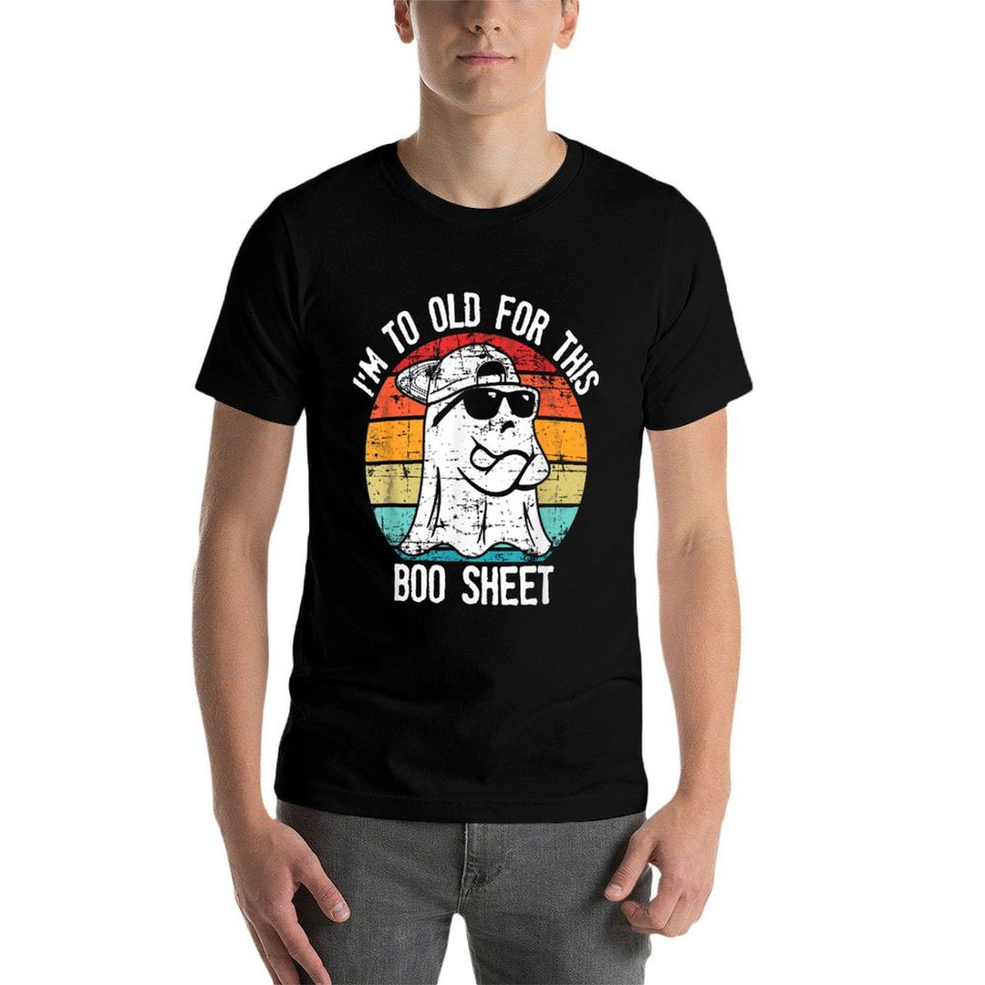Im Too Old For This Boo Sheet Ghost Halloween Costume  High-quality Stitching T-Shirt