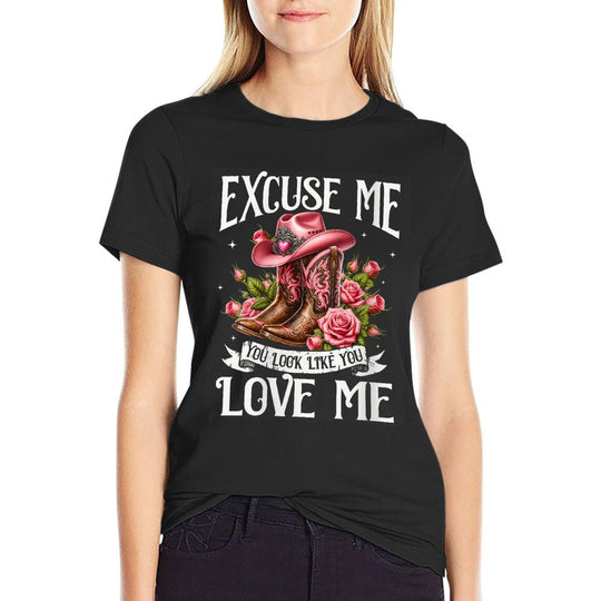 Womens Funny Excuse Me You Look Like You Love Me Funny Boots Memes  Versatile T-Shirt