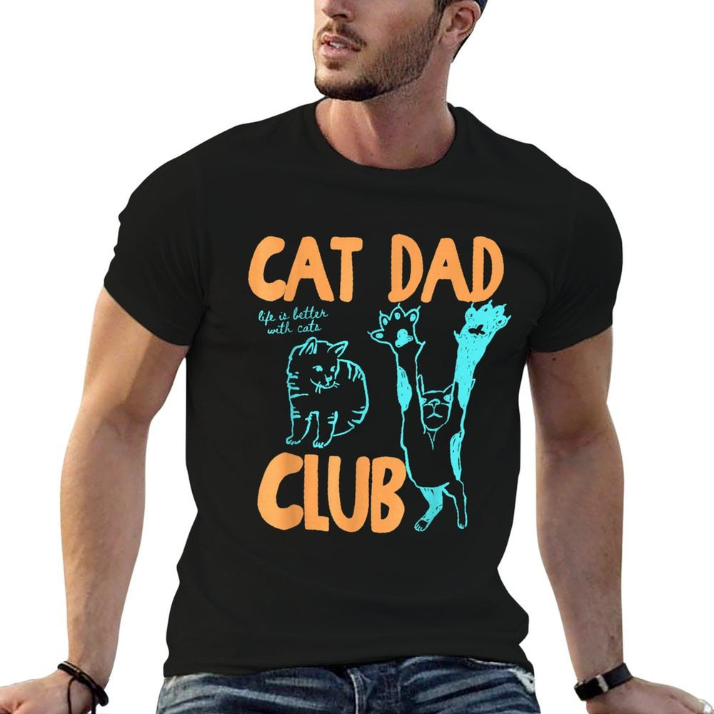 Cat Dad Club Life Is Better with Cats Fathers Day Cat Dad  Breathable T-Shirt