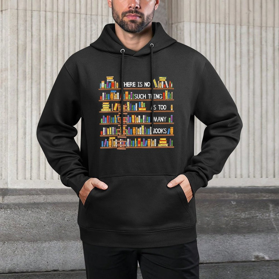 There Is No Such Thing As Too Many Books Lover Shrink-Resistant Hoodie