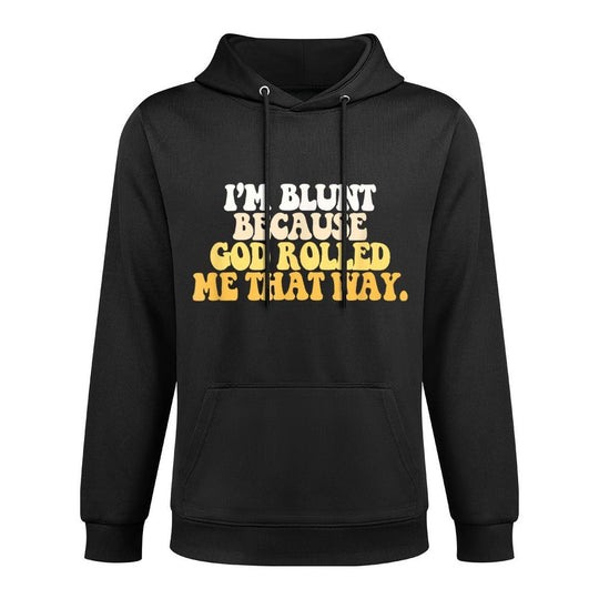 Im Blunt Because God Rolled Me That Way Funny Sarcastic Shape Retention Hoodie