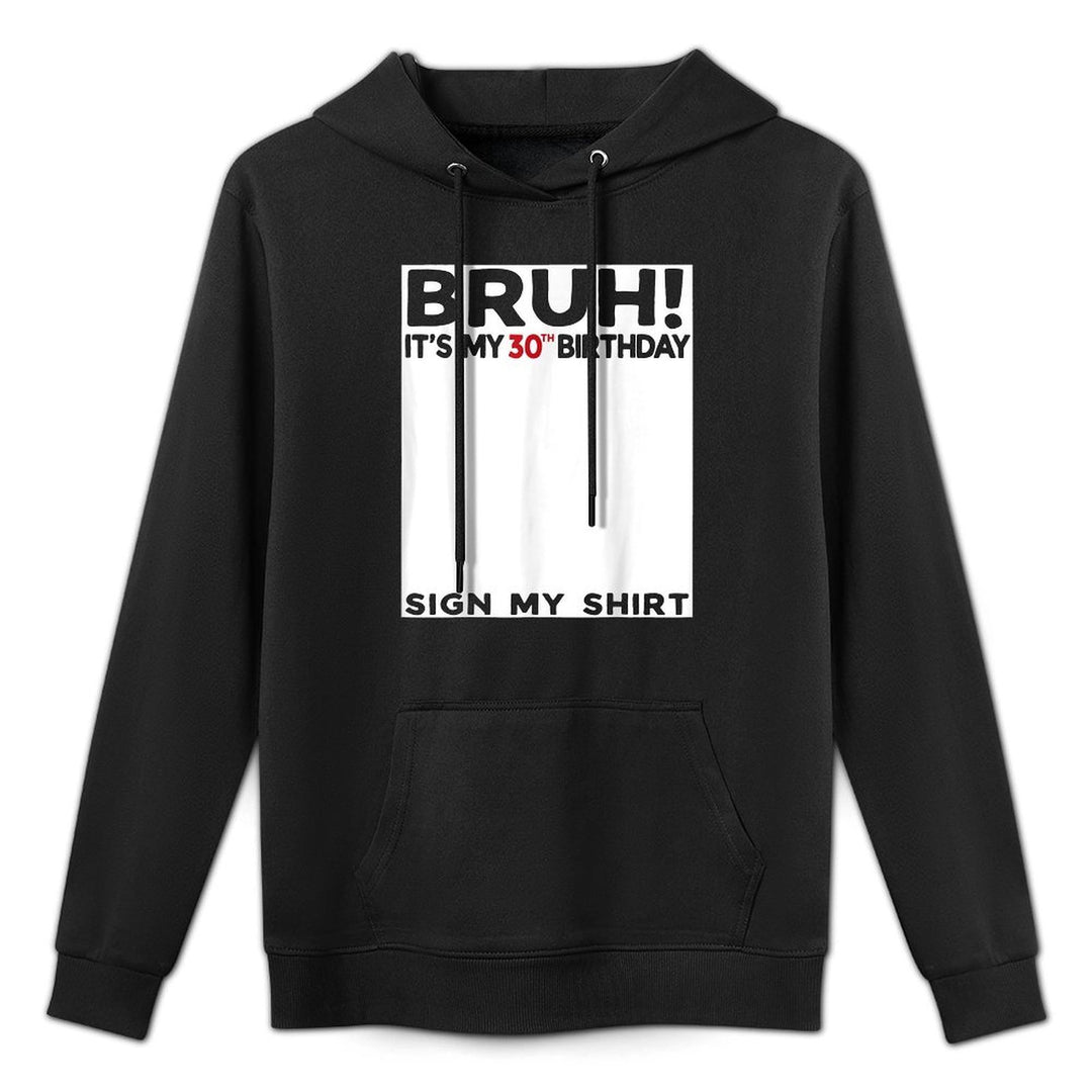 Bruh It's My 30th Birthday Sign My 30 Years Old Bday Relaxed Fit Hoodie