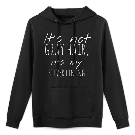 It's Not Gray Hair It's My Silver Lining 60th Birthday Gift Versatile Streetwear Hoodie