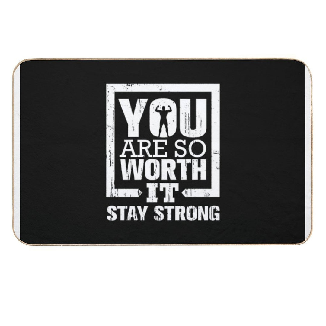 You Are So Worth It Stay Strong  Repositionable Bath Mat