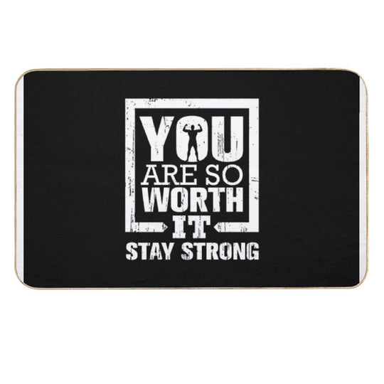 You Are So Worth It Stay Strong  Repositionable Bath Mat