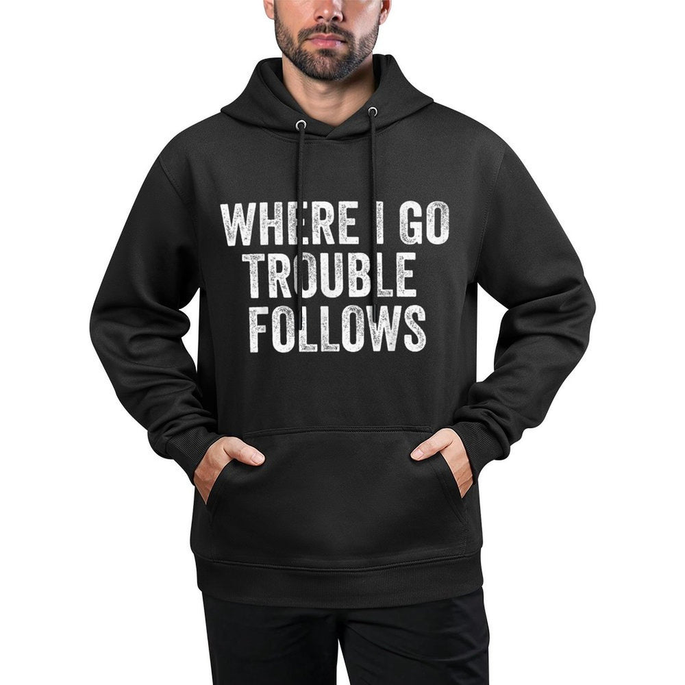 Where I Go Trouble Follows Funny Matching Couples Humor Colorfast Hoodie