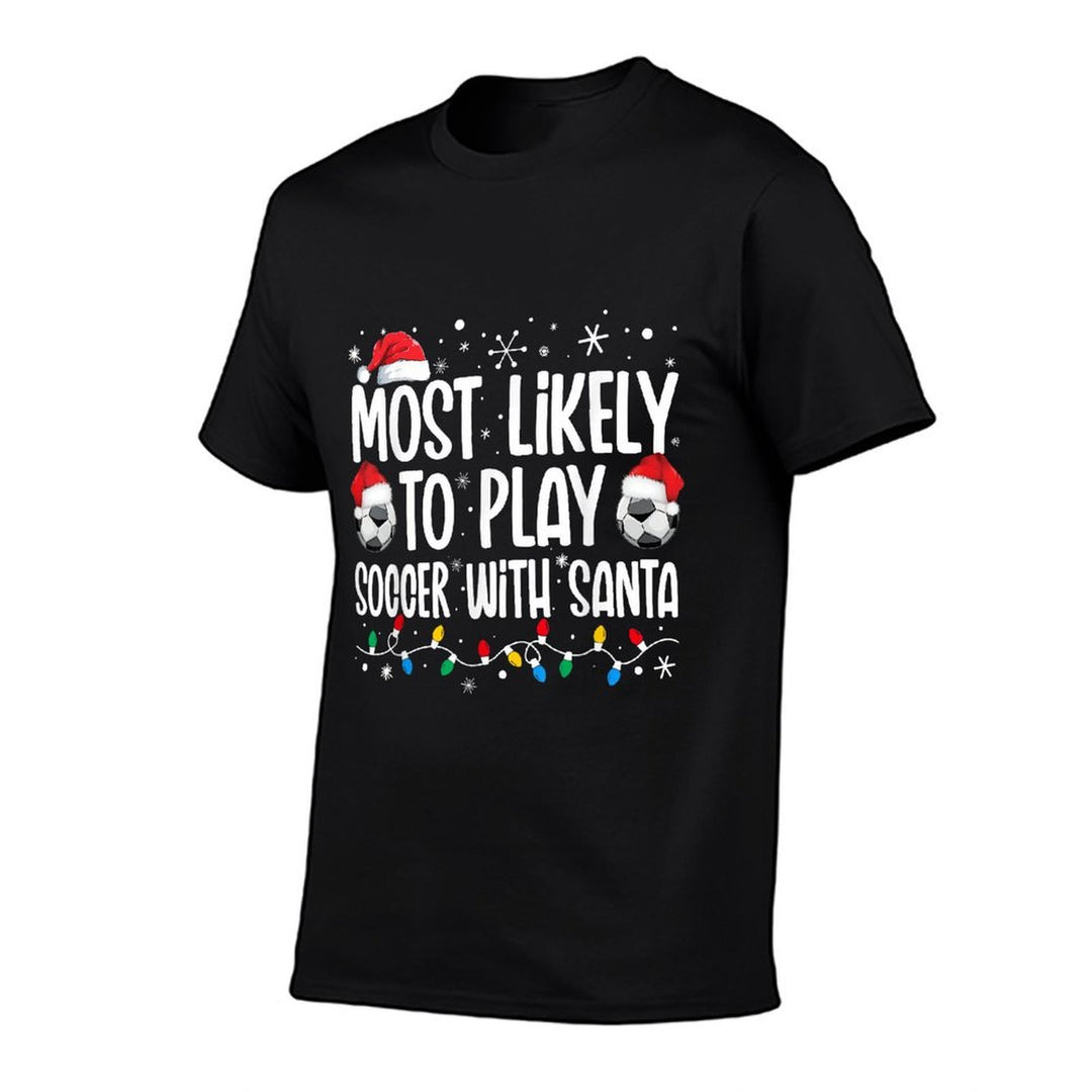 Most Likely To Play Soccer With Santa Christmas Men Boys  Odor-resistant T-Shirt