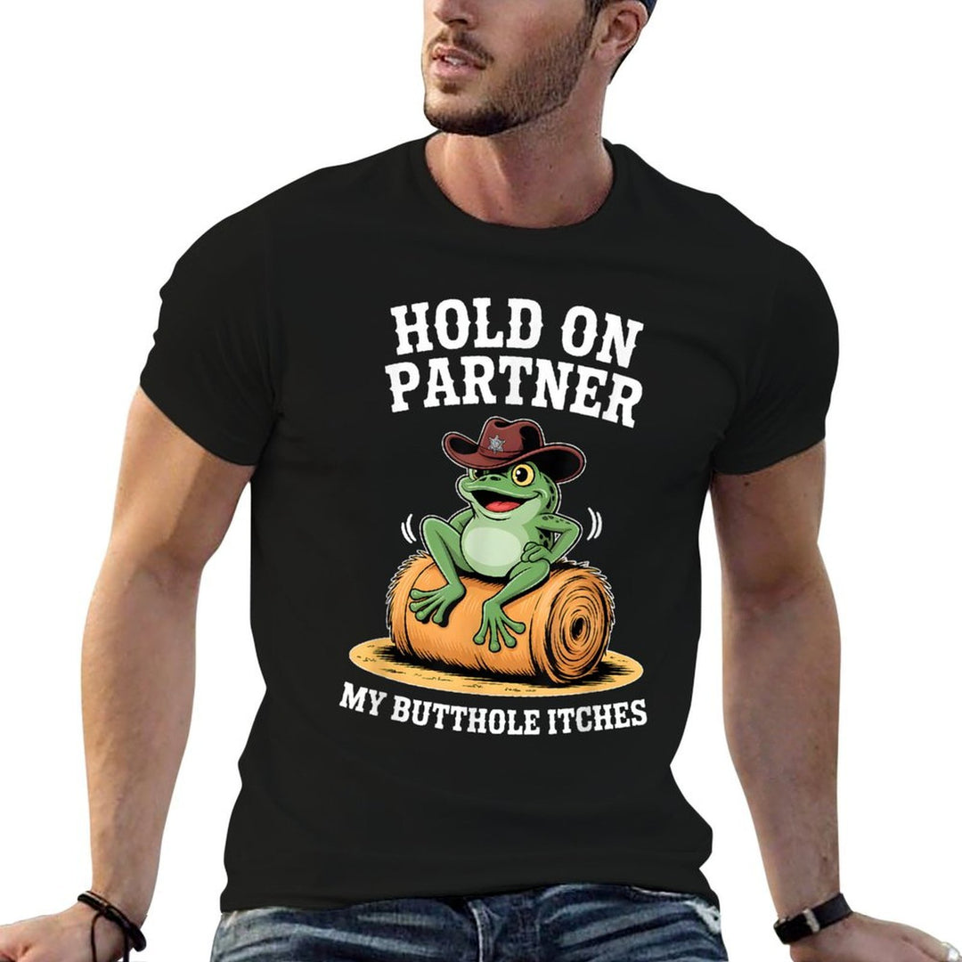 Hold On Partner My Butthole Itches Funny Frog Humor Meme  Trendy Pattern T-Shirt