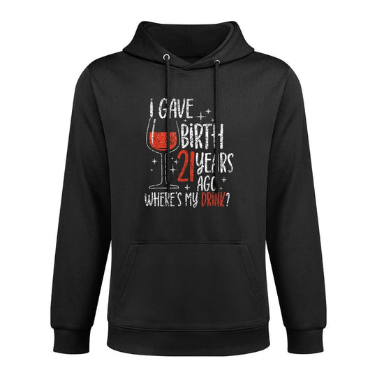 I Gave Birth 21 Years Ago Where's My Drink Birthday Party Cotton-Polyester Blend Hoodie