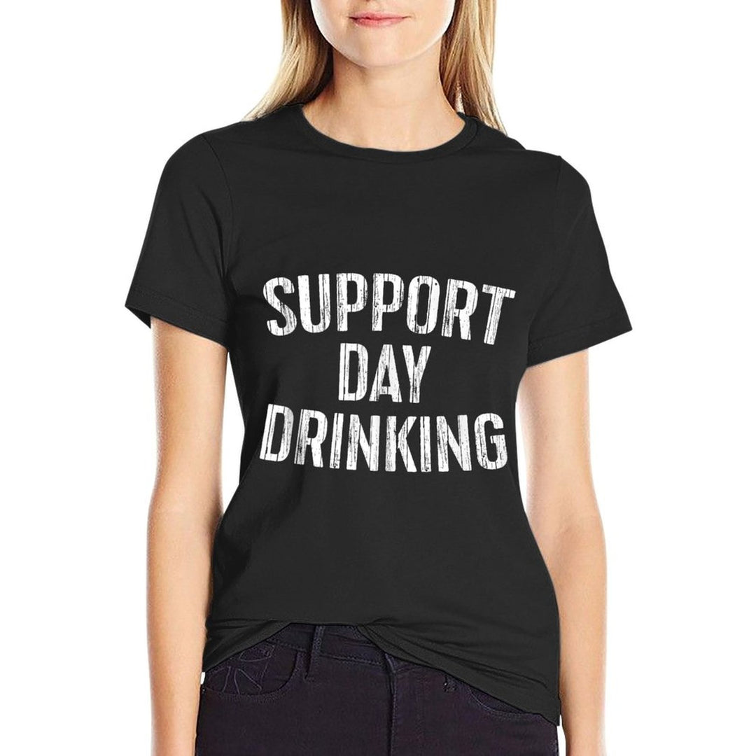 Support Day Drinking Funny Men Women Drinking  Tagless Design T-Shirt