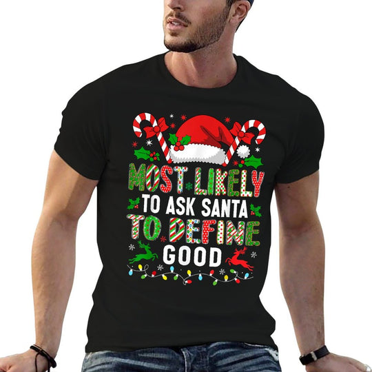 HUGvyn Christmas Most Likely Ask Santa Define Good Funny  Soft T-Shirt