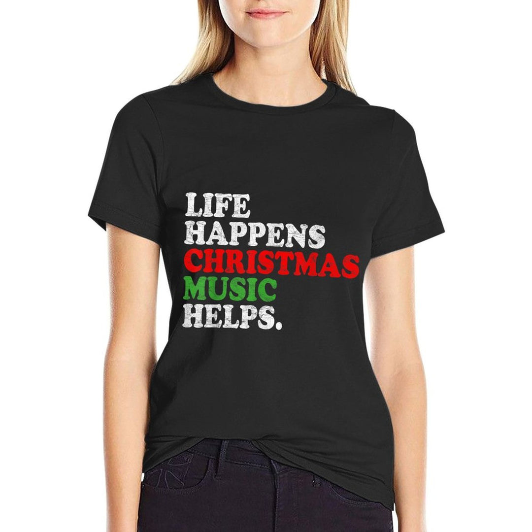 Life Happens Music Helps Funny Christmas Funny Men Women  Slim-fit Cut T-Shirt