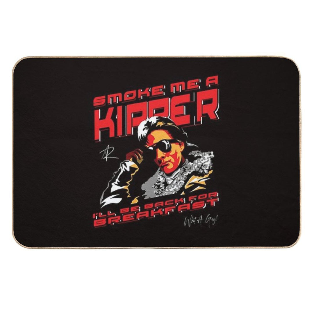 Smoke Me A Kipper - I'Ll Be Back For Breakfast - What A Guy  Odorless Bath Mat