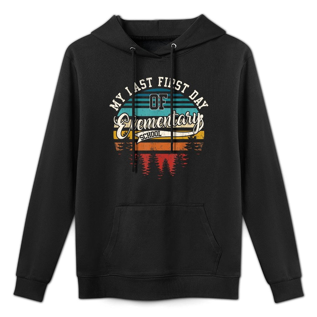 My Last First Day Of Elementary School Funny Back To School Easy Care Hoodie