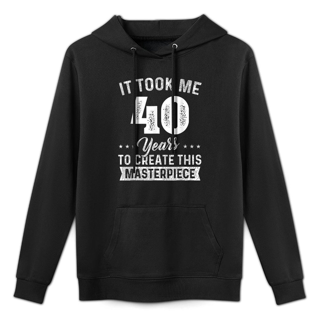 It Took Me 40 Years Masterpiece 40th Birthday 40 Years Old Casual Wear Hoodie