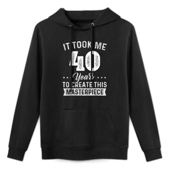 It Took Me 40 Years Masterpiece 40th Birthday 40 Years Old Casual Wear Hoodie