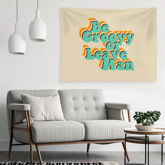 Be Groovy Or Leave Man Tapestry