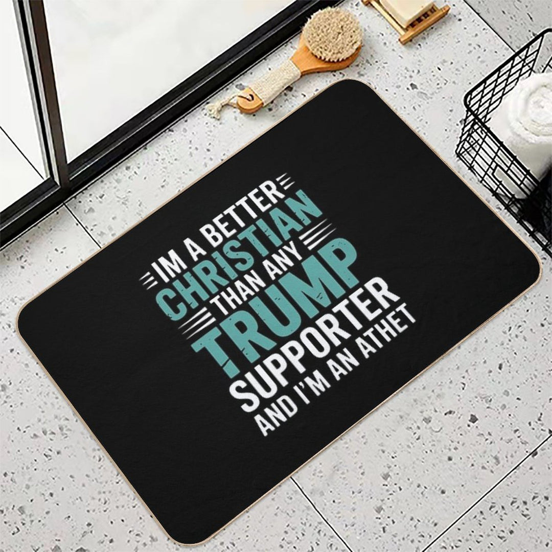 Anti Trump Supporters Meme - I'm A Better Christian  Slip-Resistant Bath Mat