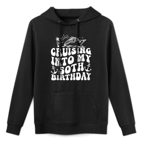 Cruising Into My 50th Birthday Family Cruise 50th Birthday Casual Wear Hoodie