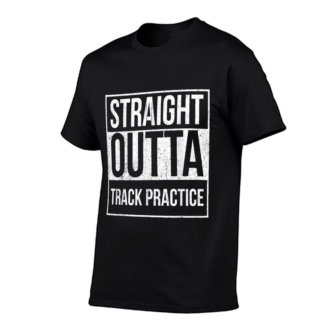 Funny Track And Field Design Straight Outta Track Practice  Versatile T-Shirt