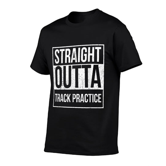 Funny Track And Field Design Straight Outta Track Practice  Versatile T-Shirt