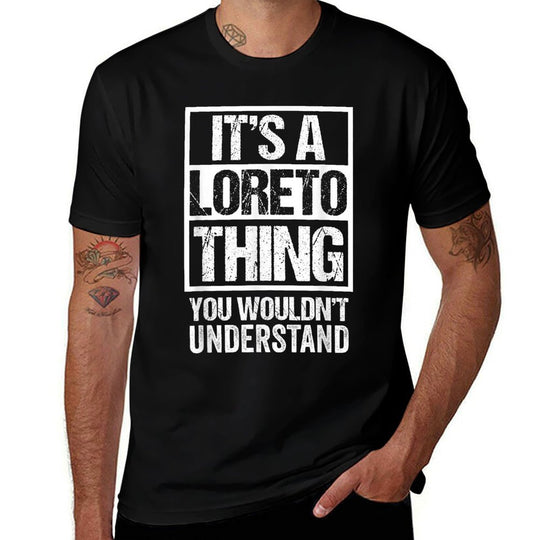 Its A Loreto Thing You Wouldnt Understand First Name  Polyester Blend T-Shirt