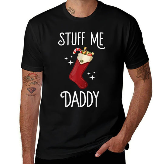 Stuff Me Daddy Naughty Christmas Stocking Dirty Xmas  Easy-care T-Shirt