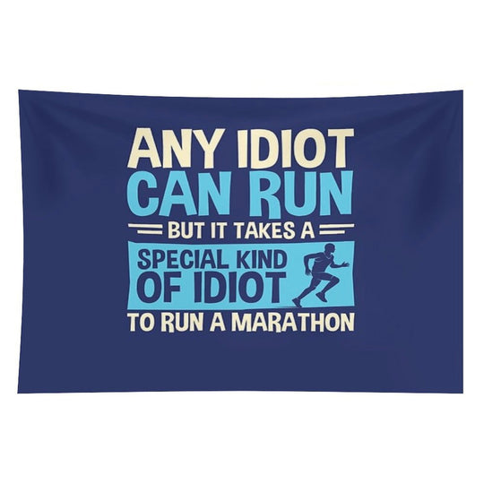 Any Idiot Can Run But It Takes A Special Kind Of Idiot To Run A Marathon Tapestry