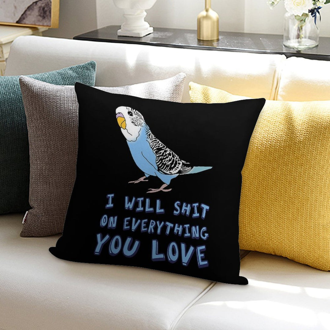 I Will Shit on Everything You Love - Blue Budgie Soft Ultra-Soft Texture Throw Pillow