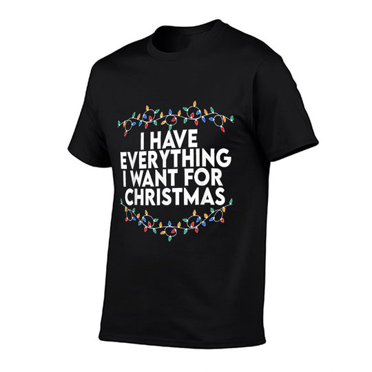 I Have Everything I Want for Christmas Its Me Im Everything  Easy-care T-Shirt