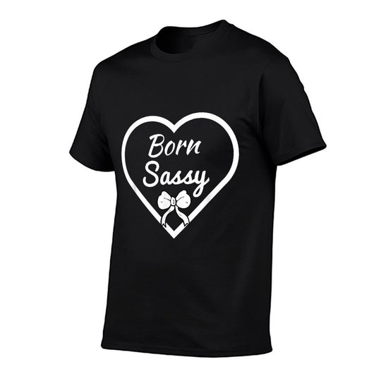 Cute Born Sassy T for Women Girls, Sassy Gift  High-quality Stitching T-Shirt