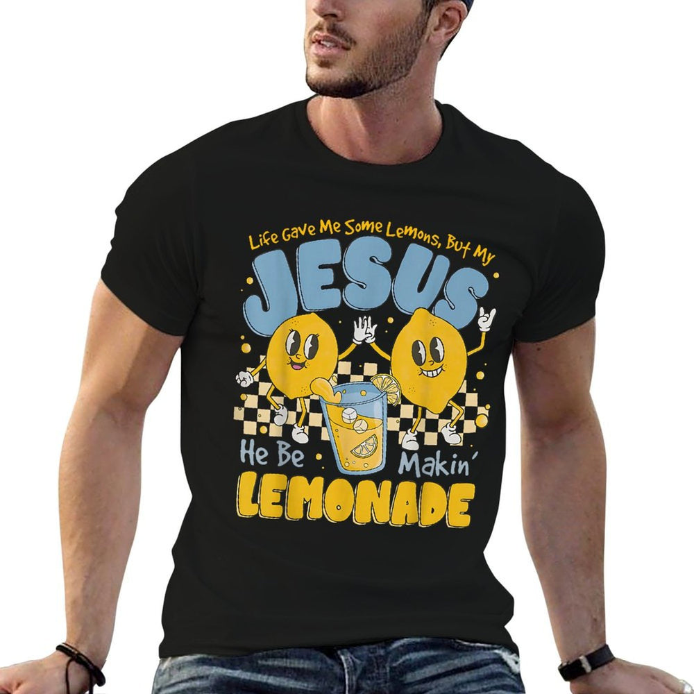 Life Gave Me Some Lemons But My Jesus He Be Makin Lemonade  Versatile T-Shirt