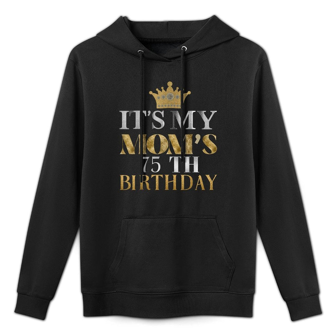 It's My Mom's 75th Birthday Ideas Family Matching Queen Versatile Streetwear Hoodie
