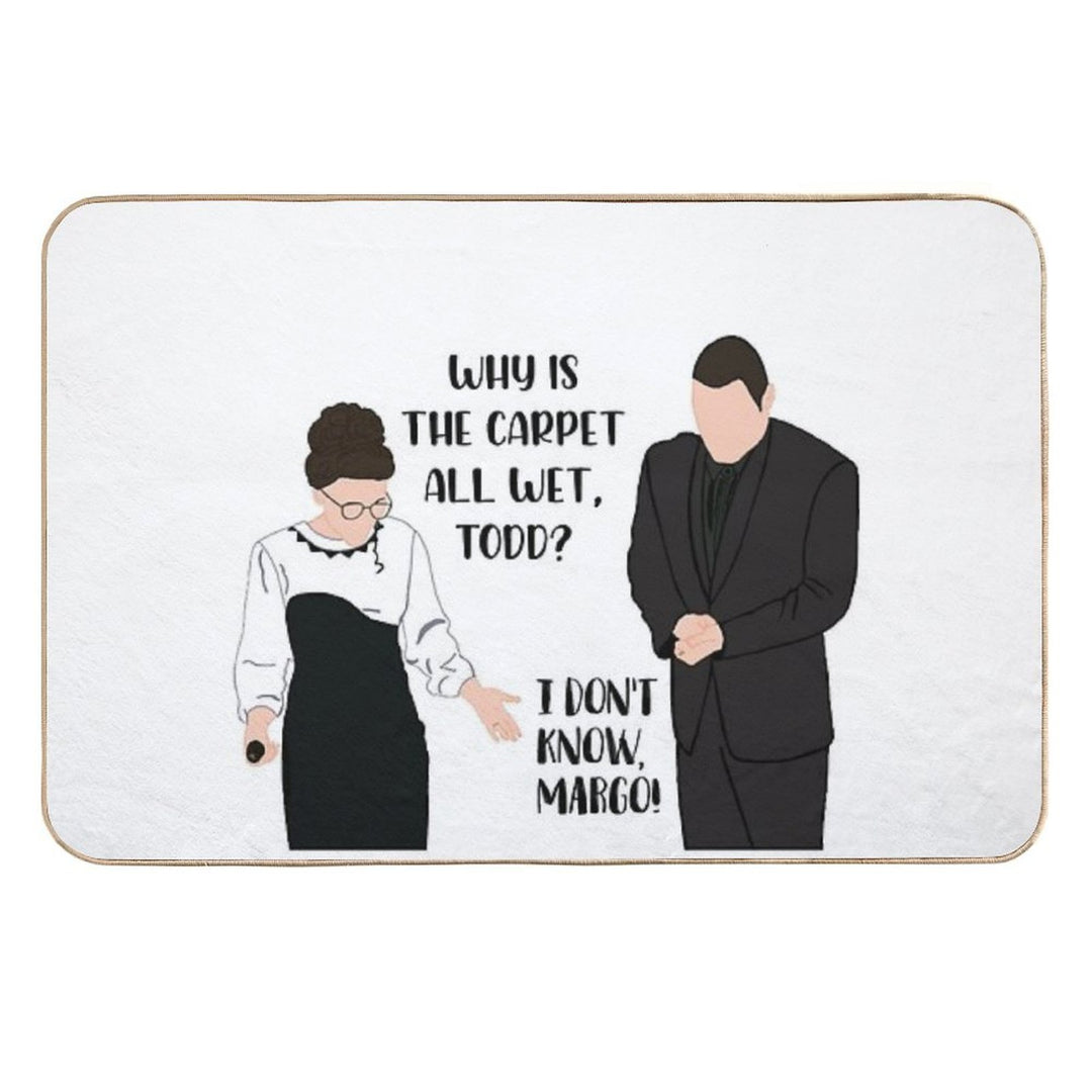 And Why Is The Carpet All Wet Todd I Don’t Know Margo!  Repositionable Bath Mat