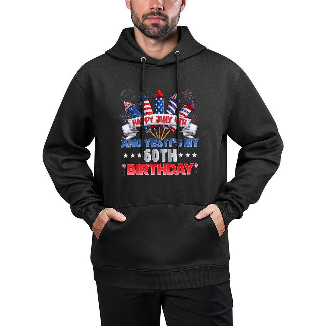 Happy July 4th And Yes It's My 60th Birthday Independence Durable Construction Hoodie