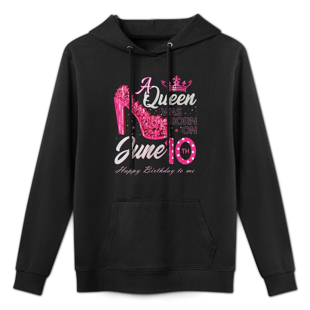 A Queen Was Born on June 10 High Heels June 10th Birthday Machine Washable Hoodie