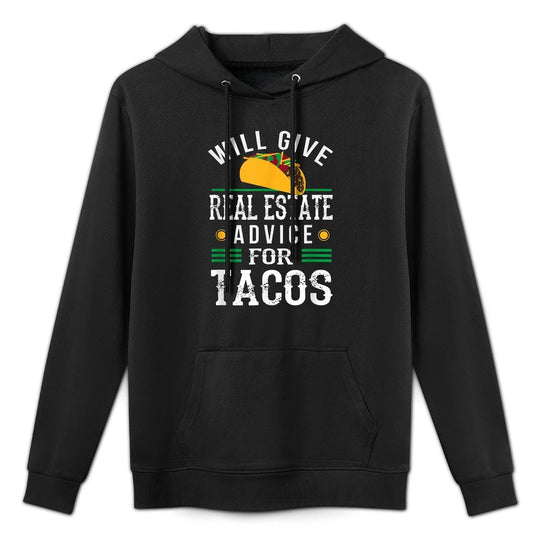 Will Give Real Estate Advice for Tacos Funny All-Day Comfort Hoodie