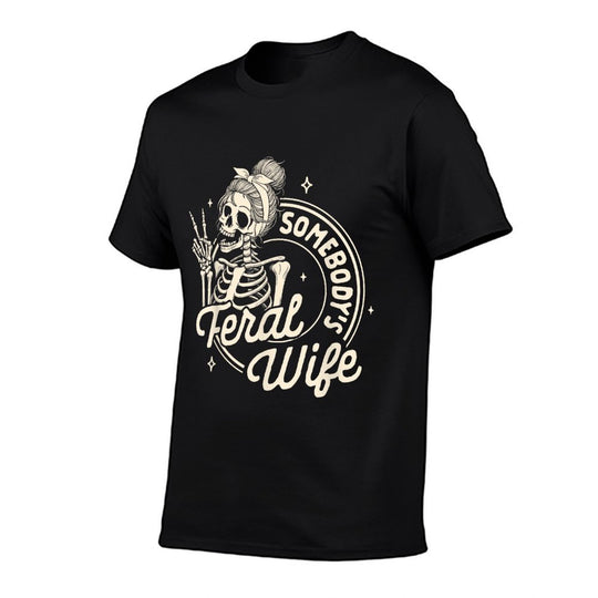 Feral Wife Skeleton Spoiled Wife Somebodys Feral Wife Comfortable T-Shirt